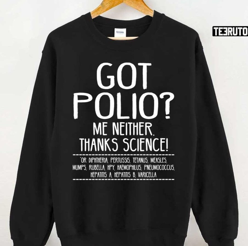 Quote Polio Got Polio Me Neither Thanks Science Unisex Sweatshirt - T-Shirt, Sweatshirt, Hoodie
