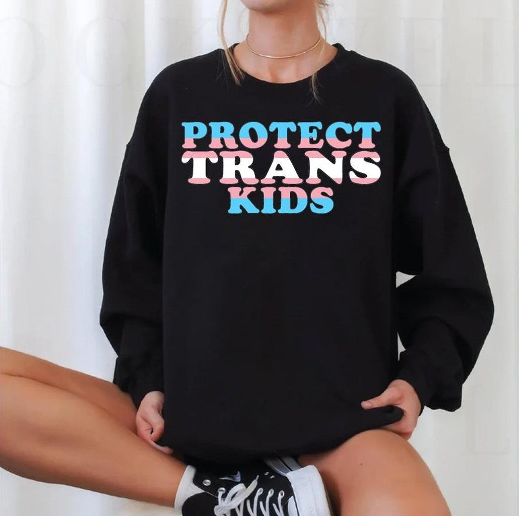 Protect Trans Kids Flag Text Unisex Sweatshirt - T-Shirt, Sweatshirt, Hoodie
