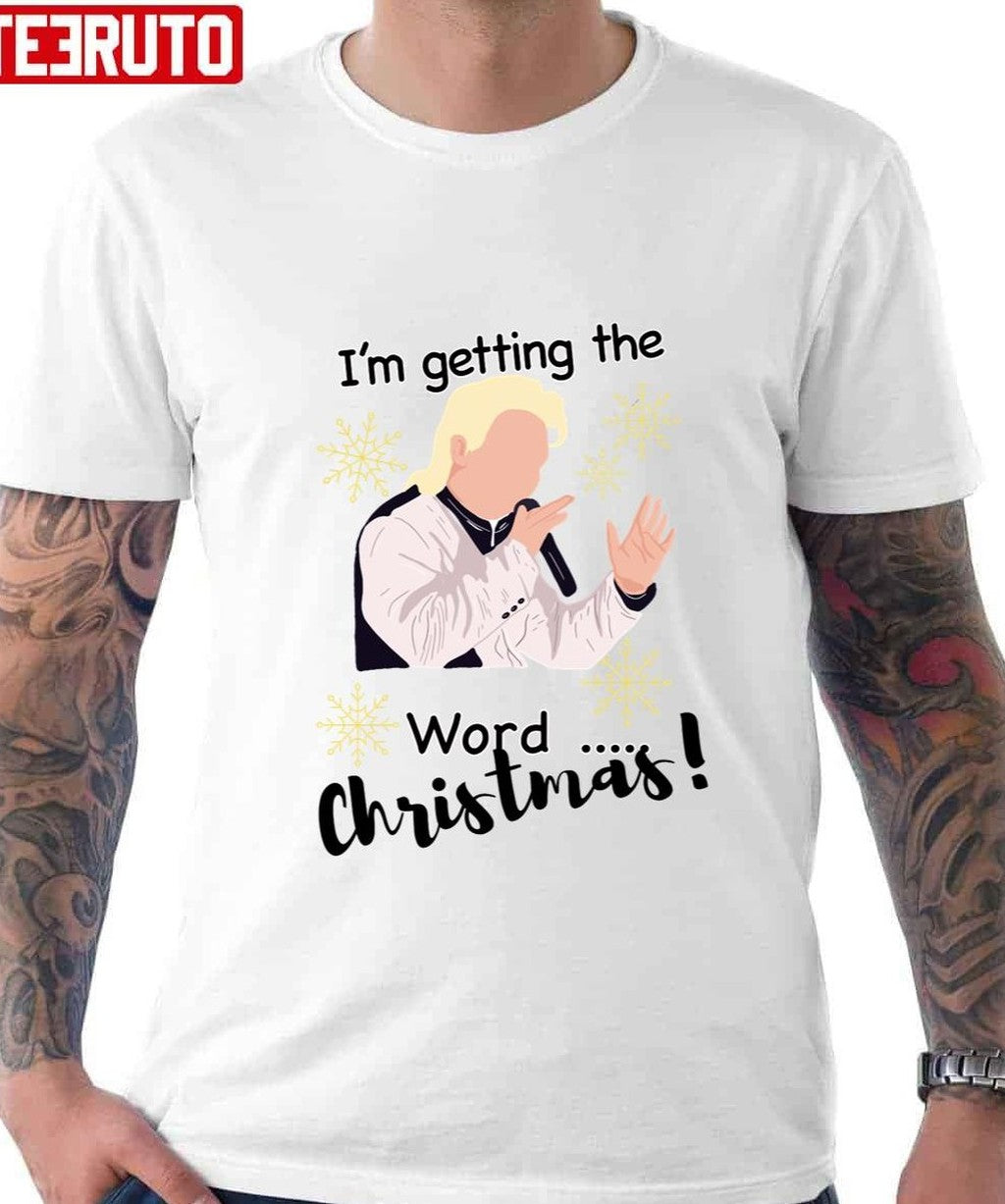 Phoenix Nights Im Getting The Wordchristmas Unisex T-Shirt - T-Shirt, Sweatshirt, Hoodie
