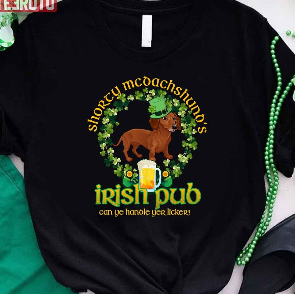 Saint Patrick's Day Shorty Mc Dachshund's Irish Pub Funny St Paddy's Day Unisex T-Shirt - T-Shirt, Sweatshirt, Hoodie
