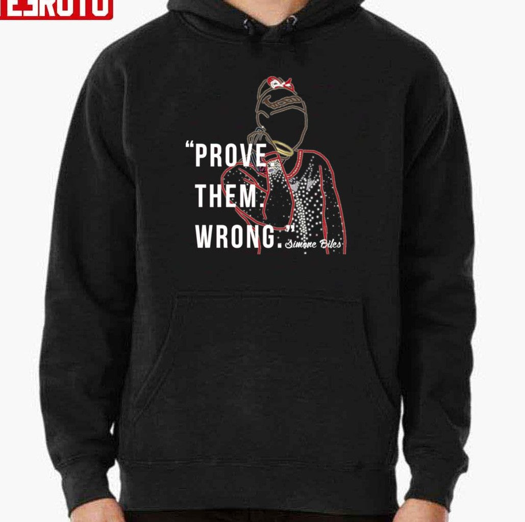 Prove Them Wrong Simone Biles Unisex Hoodie - T-Shirt, Sweatshirt, Hoodie
