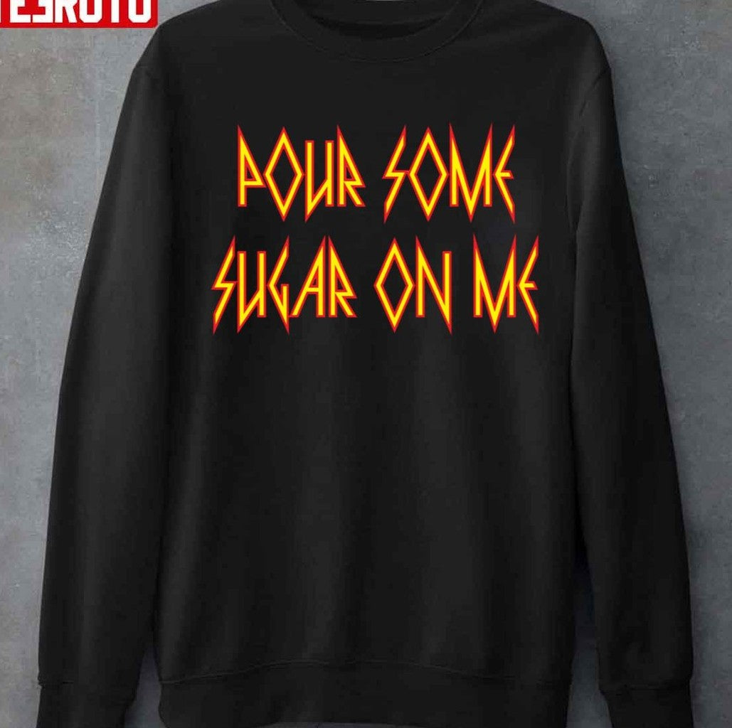 Pour Some Sugar On Me Def Leppard Band Fonts Unisex Sweatshirt - T-Shirt, Sweatshirt, Hoodie