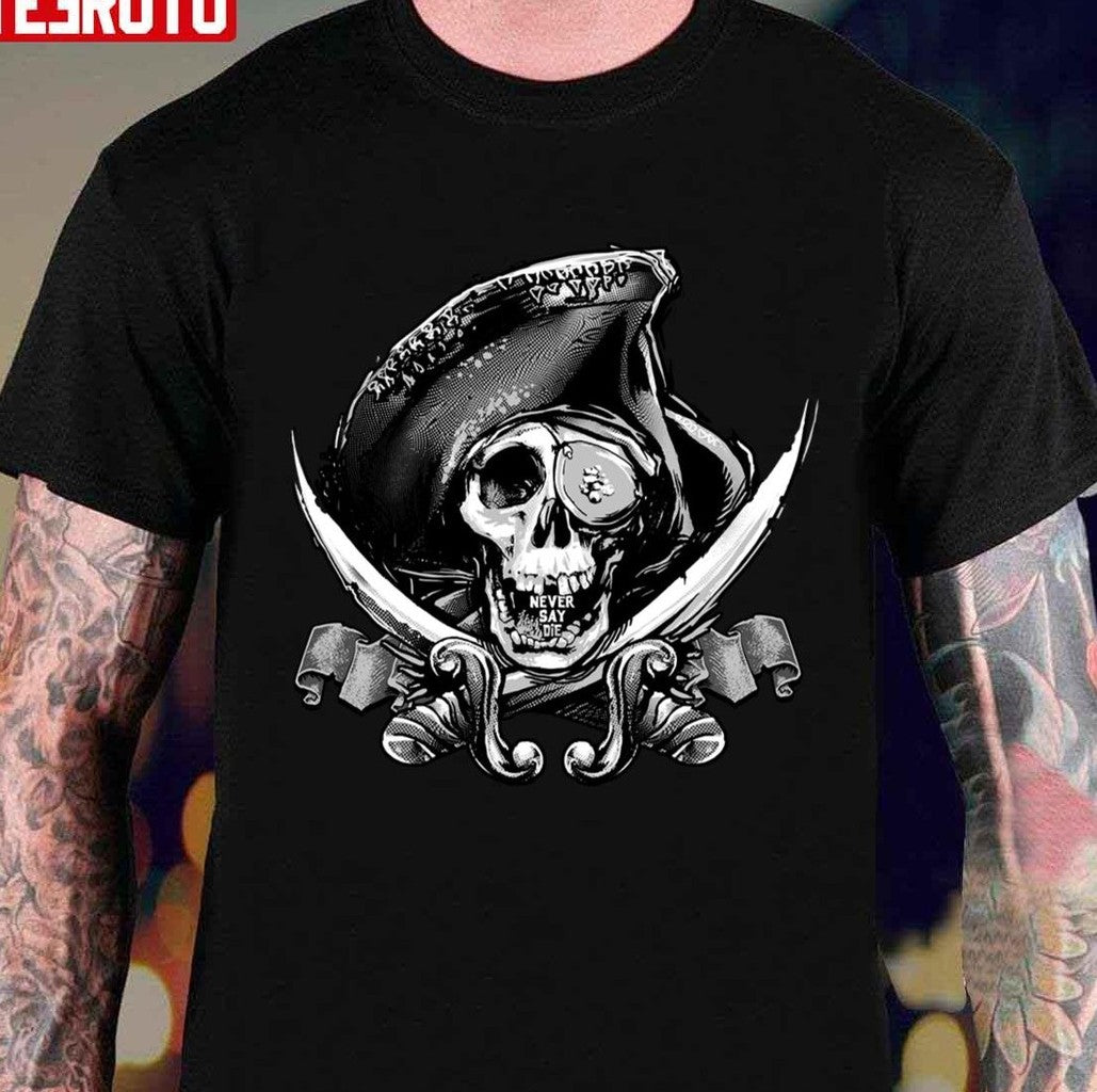 Never Say Die One Eyed Willie Unisex T-shirt - T-Shirt, Sweatshirt, Hoodie
