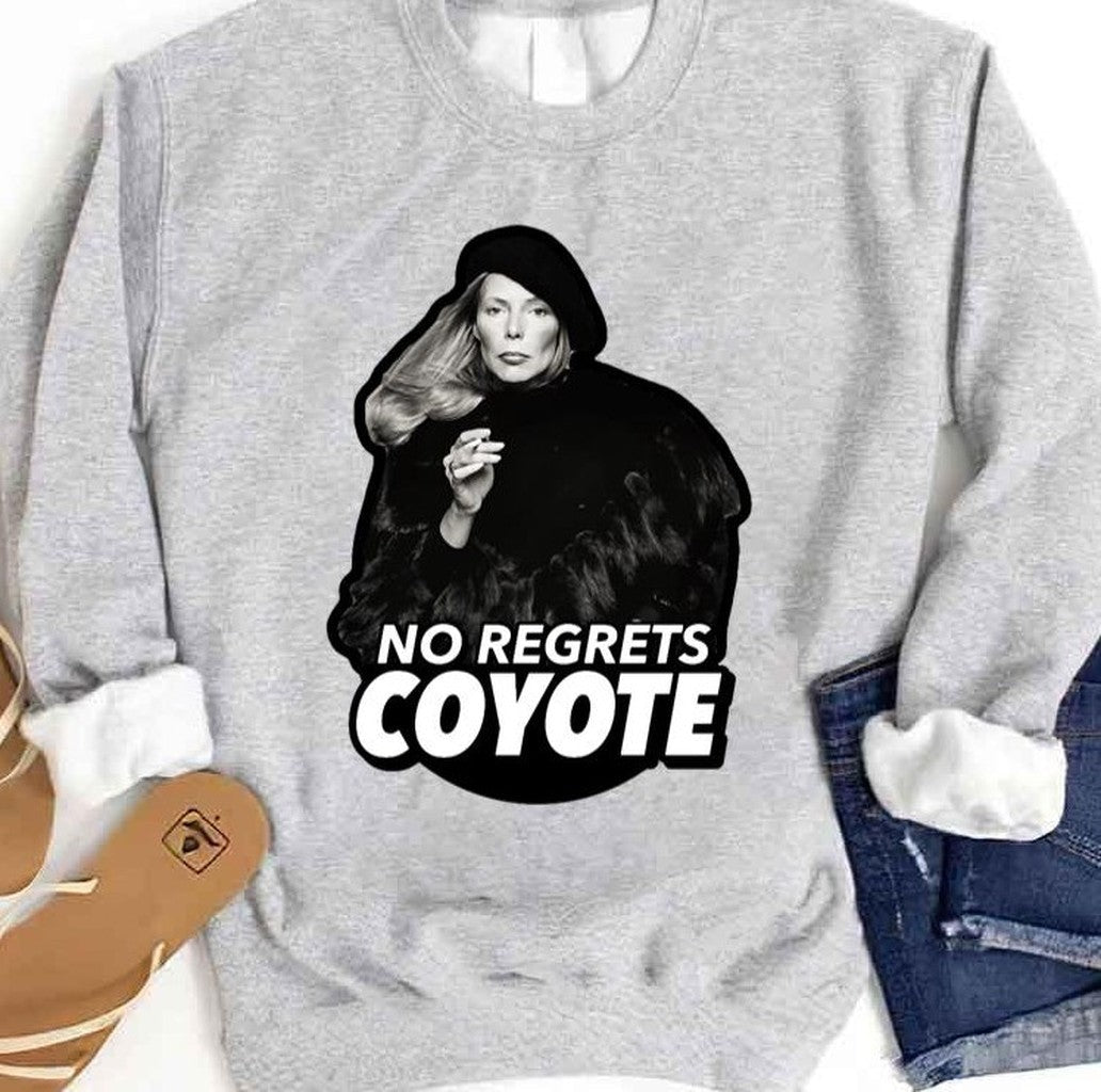 No Regrets Coyote Joan Joni Anderson Mitchell Sweatshirt - T-Shirt, Sweatshirt, Hoodie