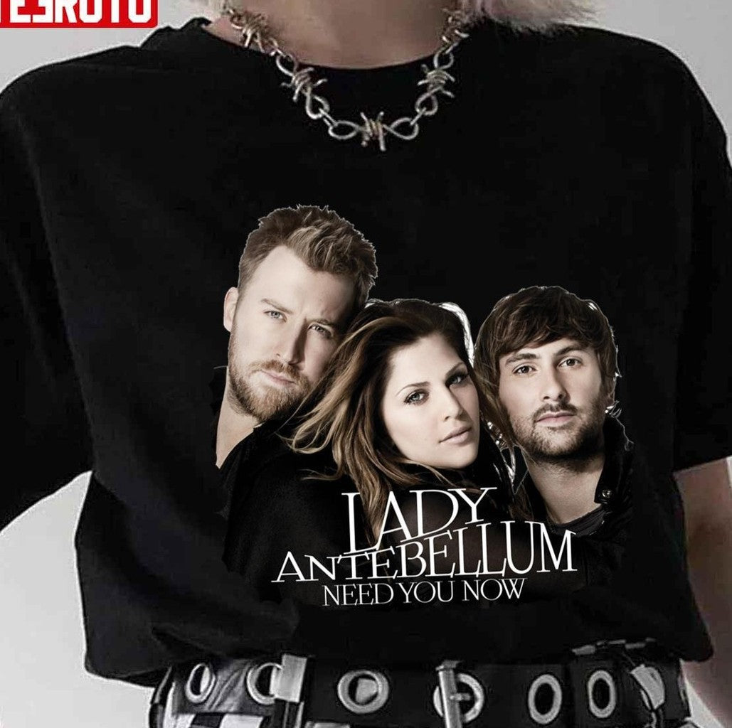 Need You Now Lady Antebellum Lady A Unisex T-Shirt - T-Shirt, Sweatshirt, Hoodie