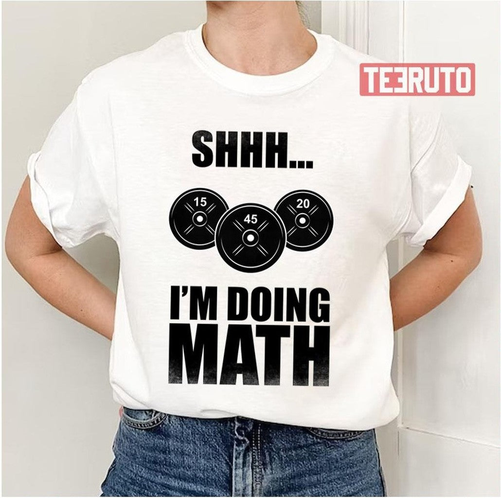Shhh I Am Doing Math Funny Lifting Unisex T-Shirt - T-Shirt, Sweatshirt, Hoodie