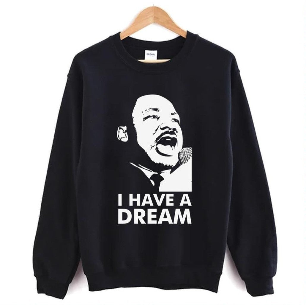Quotes By Martin Luther King Jr Dream Unisex Sweatshirt - T-Shirt, Sweatshirt, Hoodie