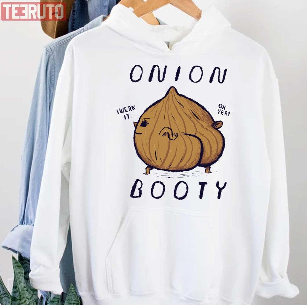 Onion Booty Cute Design Unisex Hoodie - T-Shirt, Sweatshirt, Hoodie