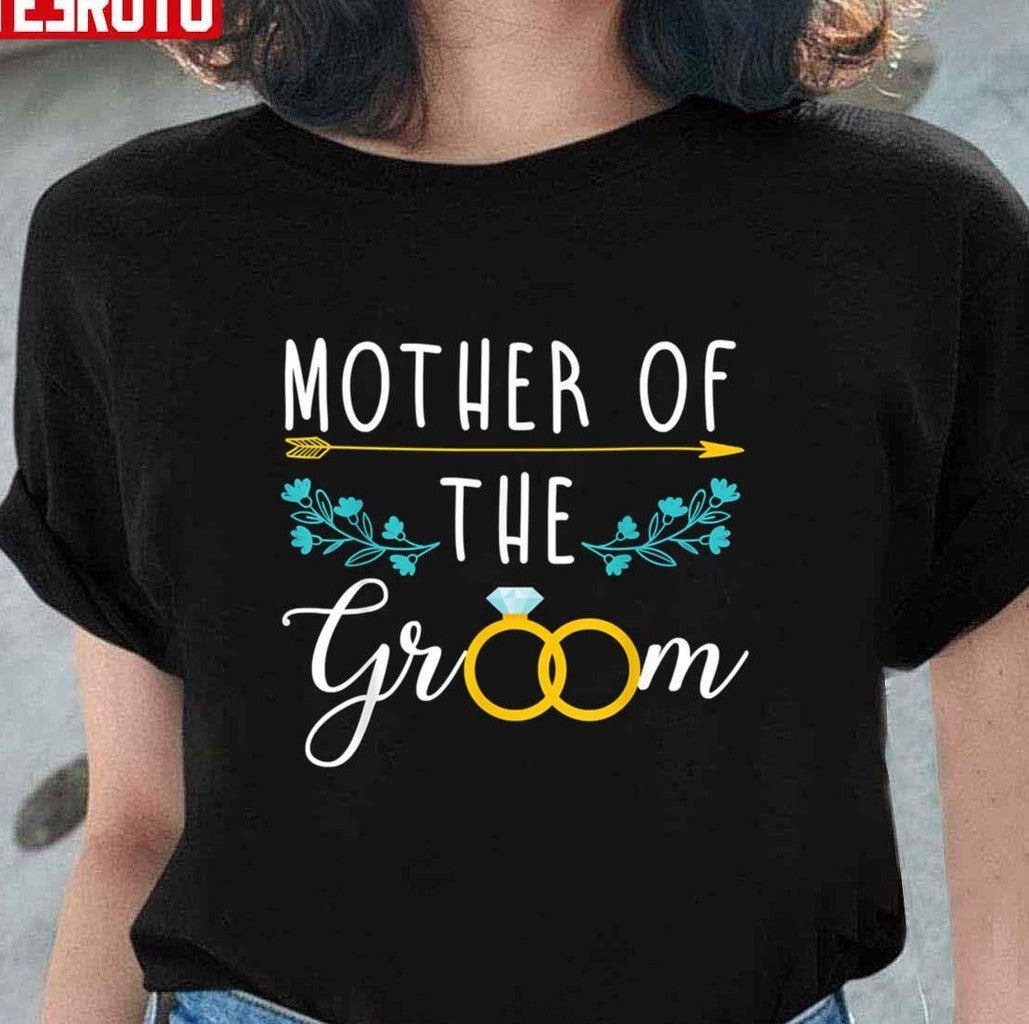 Mother Of The Groom Funny Wedding The Rehearsal Dinner Unisex T-shirt - T-Shirt, Sweatshirt, Hoodie