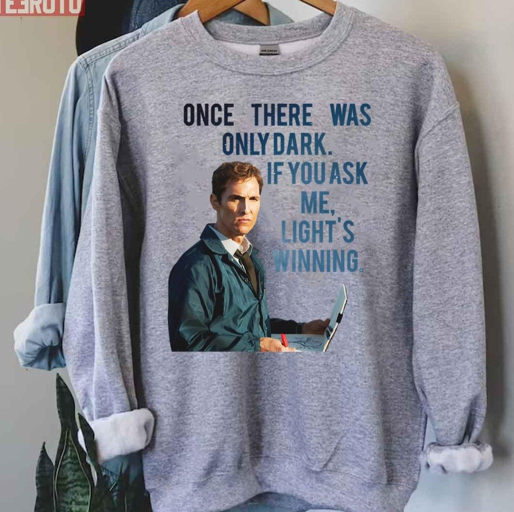 Once There Was Only Dark True Detective Unisex Sweatshirt - T-Shirt, Sweatshirt, Hoodie