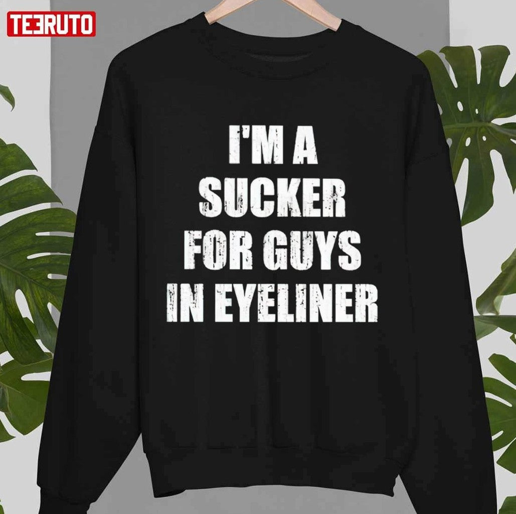 Official Im A Sucker For Guys In Eyeliner Sweatshirt - T-Shirt, Sweatshirt, Hoodie