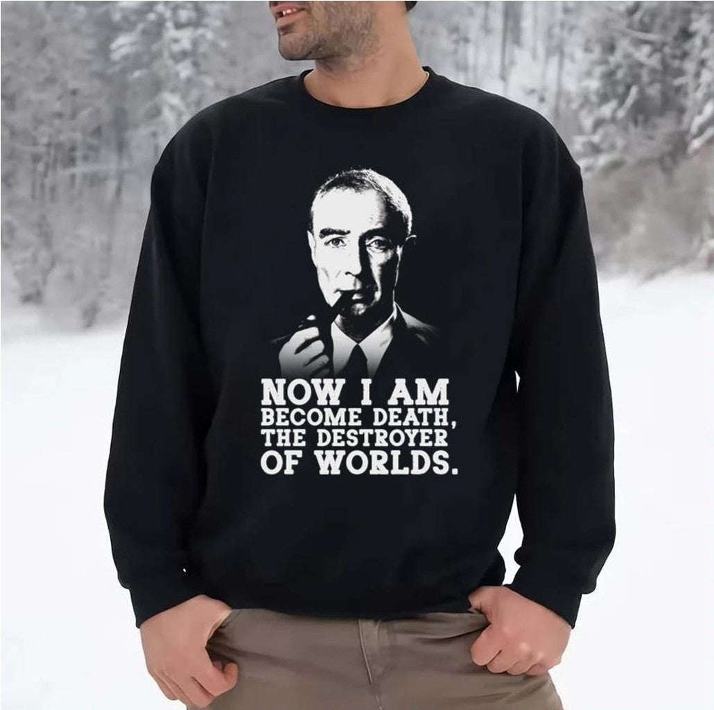 Robert Oppenheimer Quote Unisex Sweatshirt - T-Shirt, Sweatshirt, Hoodie