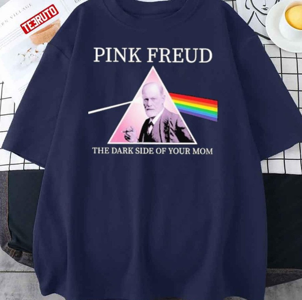 Pink Freud Sarcastic Funny Dark Side Of Your Mom Unisex T-Shirt - T-Shirt, Sweatshirt, Hoodie