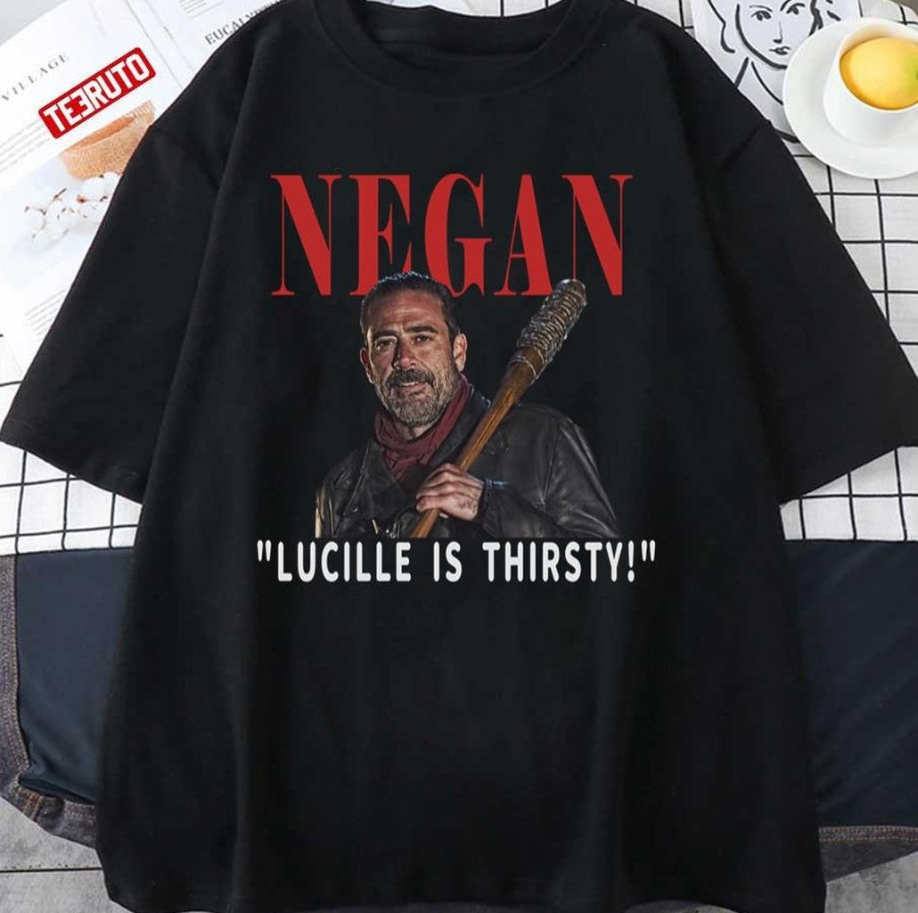 Negan Lucille Is Thirsty The Walking Dead Quote Unisex T-shirt - T-Shirt, Sweatshirt, Hoodie