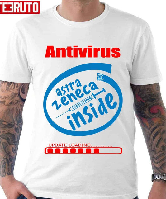 Antivirus Astra Zeneca Vaccine Inside Unisex T-Shirt - T-Shirt, Sweatshirt, Hoodie