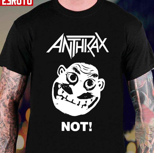 Anthrax Rock Band Not Unisex T-Shirt - T-Shirt, Sweatshirt, Hoodie