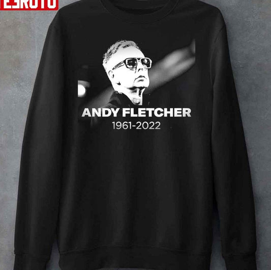 Andy Fletcher Rest In Peace 1961-2022 Unisex Sweatshirt - T-Shirt, Sweatshirt, Hoodie