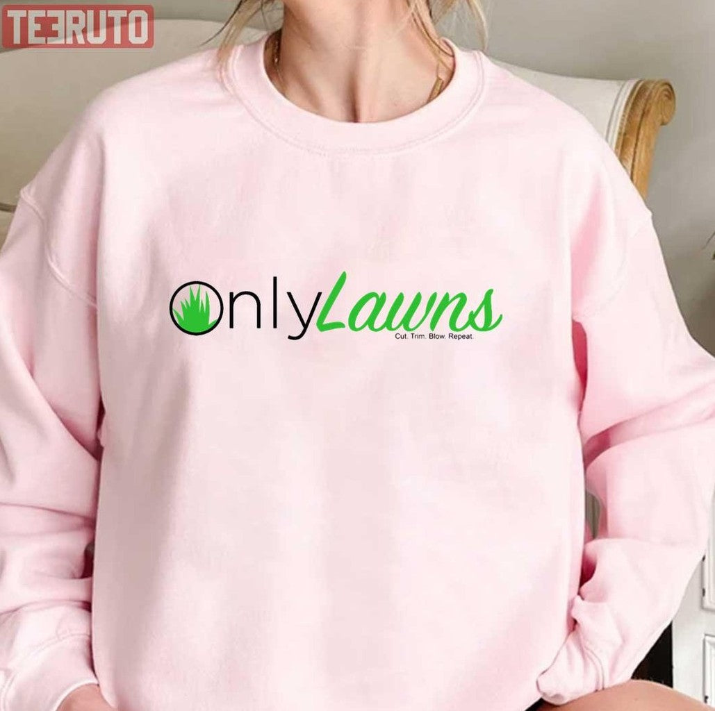 Only Lawns Funny Lawn Mower Only Fans Unisex Sweatshirt - T-Shirt, Sweatshirt, Hoodie