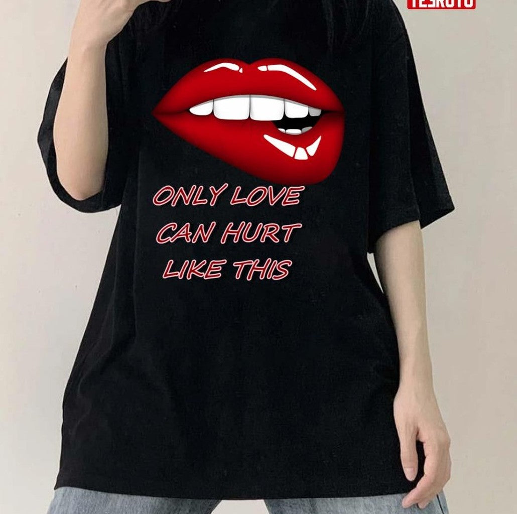 Only Love Can Hurt Like This Paloma Faith Unisex T-shirt - T-Shirt, Sweatshirt, Hoodie