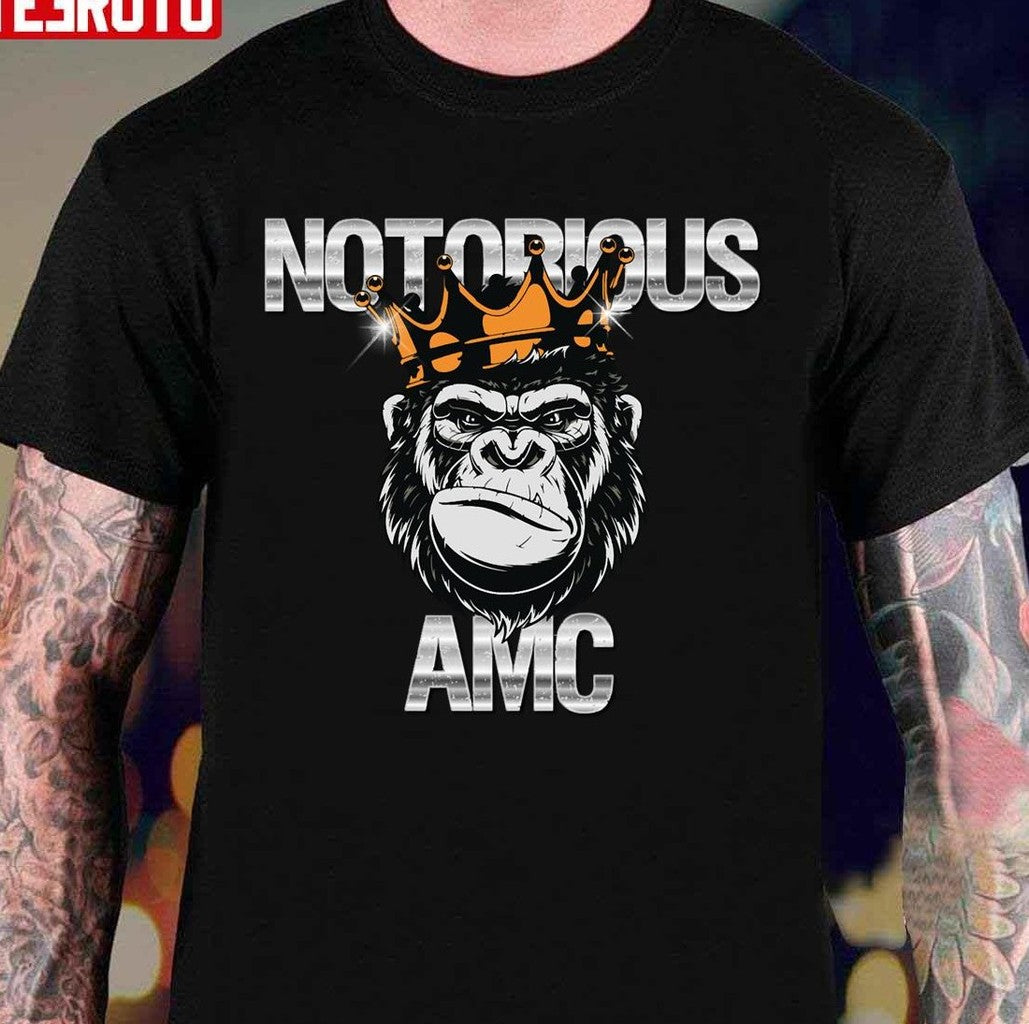 Notorious Amc King Ape Unisex T-Shirt - T-Shirt, Sweatshirt, Hoodie