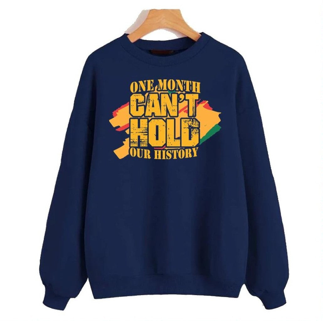 One Month Can't Hold Our History Black History Month Unisex Sweatshirt - T-Shirt, Sweatshirt, Hoodie