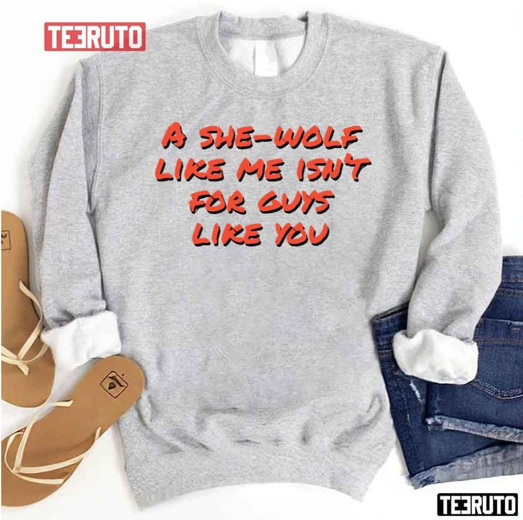 She Wolf Like Me Isn't For Guys Like You Shakira Unisex Sweatshirt - T-Shirt, Sweatshirt, Hoodie