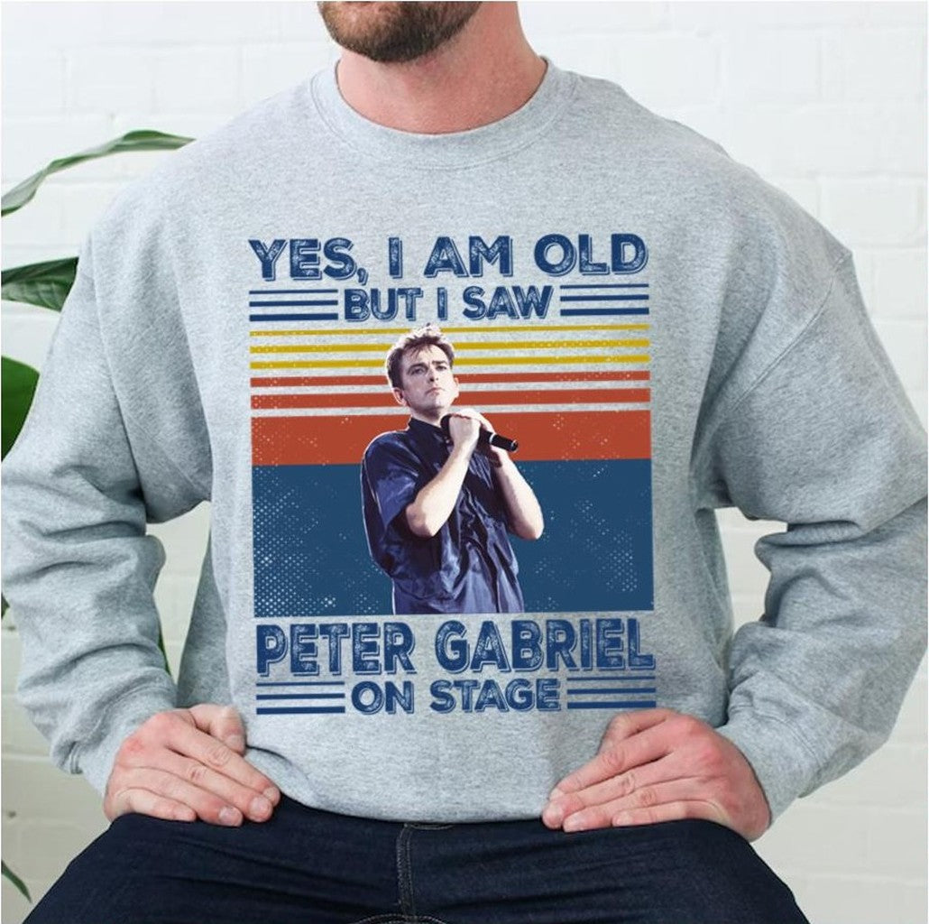 Retro Yes I'm Old But I Saw Peter Gabriel On Stage Unisex Sweatshirt - T-Shirt, Sweatshirt, Hoodie