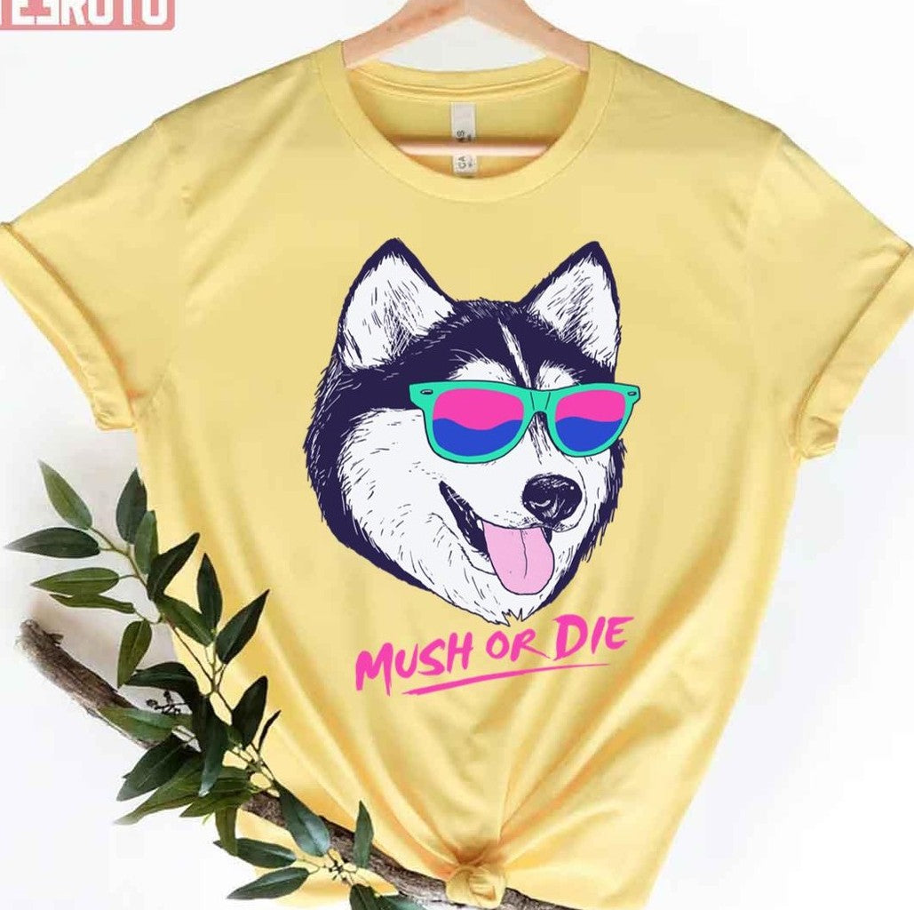 Mush Or Die Retro Dog Unisex T-Shirt - T-Shirt, Sweatshirt, Hoodie