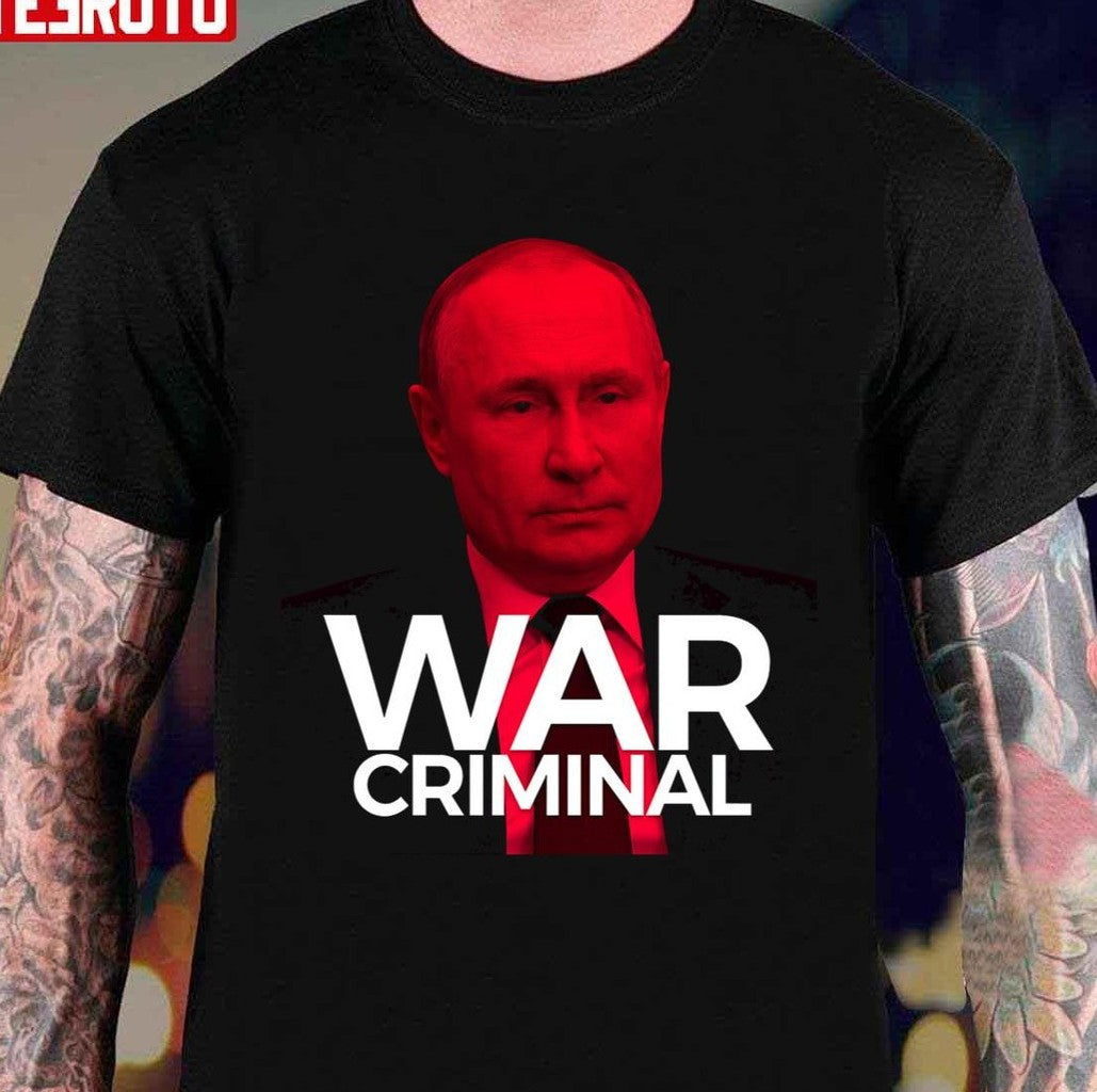 Putin Is A War Criminal Unisex T-Shirt - T-Shirt, Sweatshirt, Hoodie