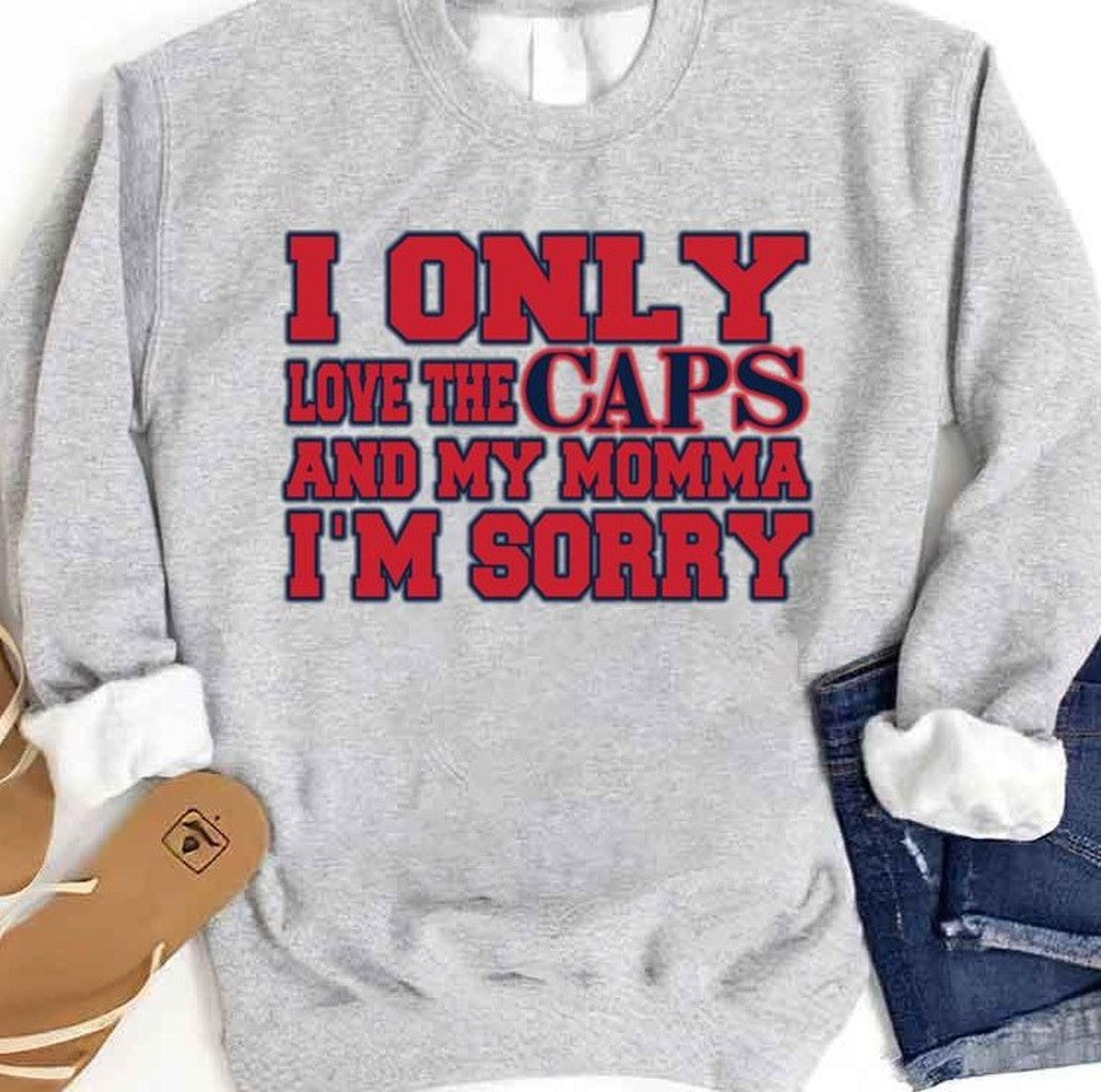 Only Love The Caps And My Momma Unisex Sweatshirt - T-Shirt, Sweatshirt, Hoodie