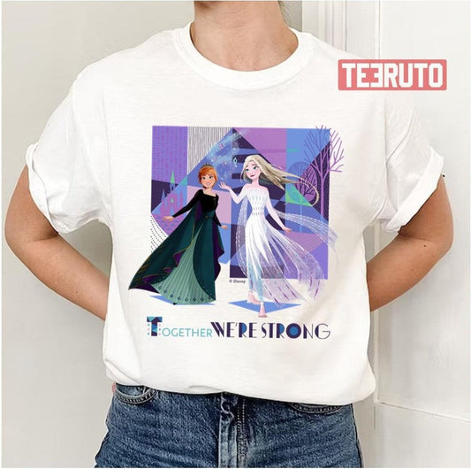 Anna &amp; Elsa Together We're Strong Frozen Unisex T-Shirt - T-Shirt, Sweatshirt, Hoodie
