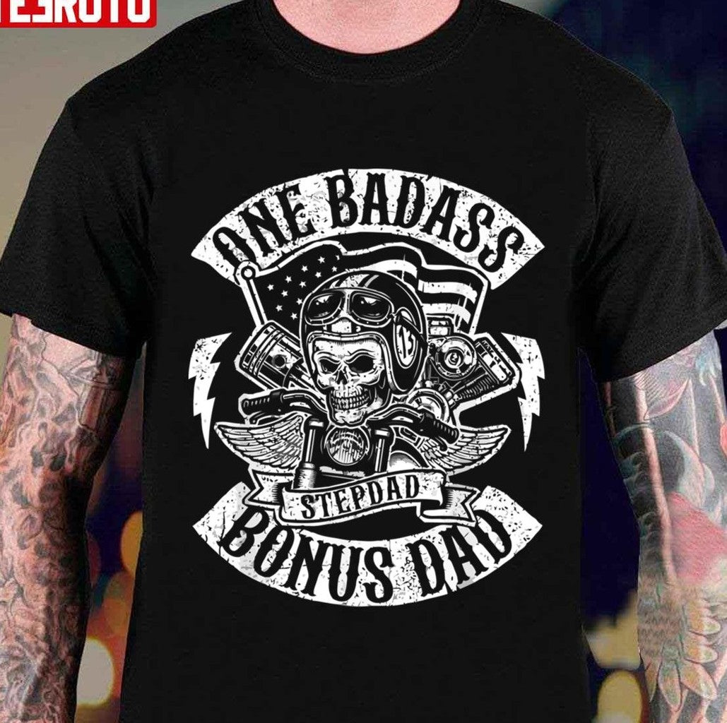One Badass Bonus Dad Stepdad Unisex T-Shirt - T-Shirt, Sweatshirt, Hoodie