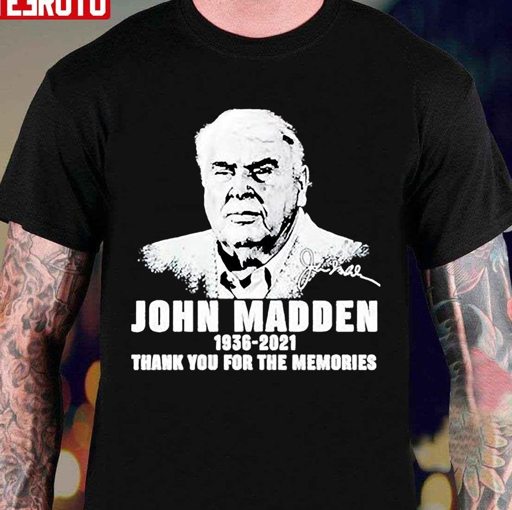 Rip John Madden 1936 2021 Thank You For The Memories Unisex T-Shirt - T-Shirt, Sweatshirt, Hoodie