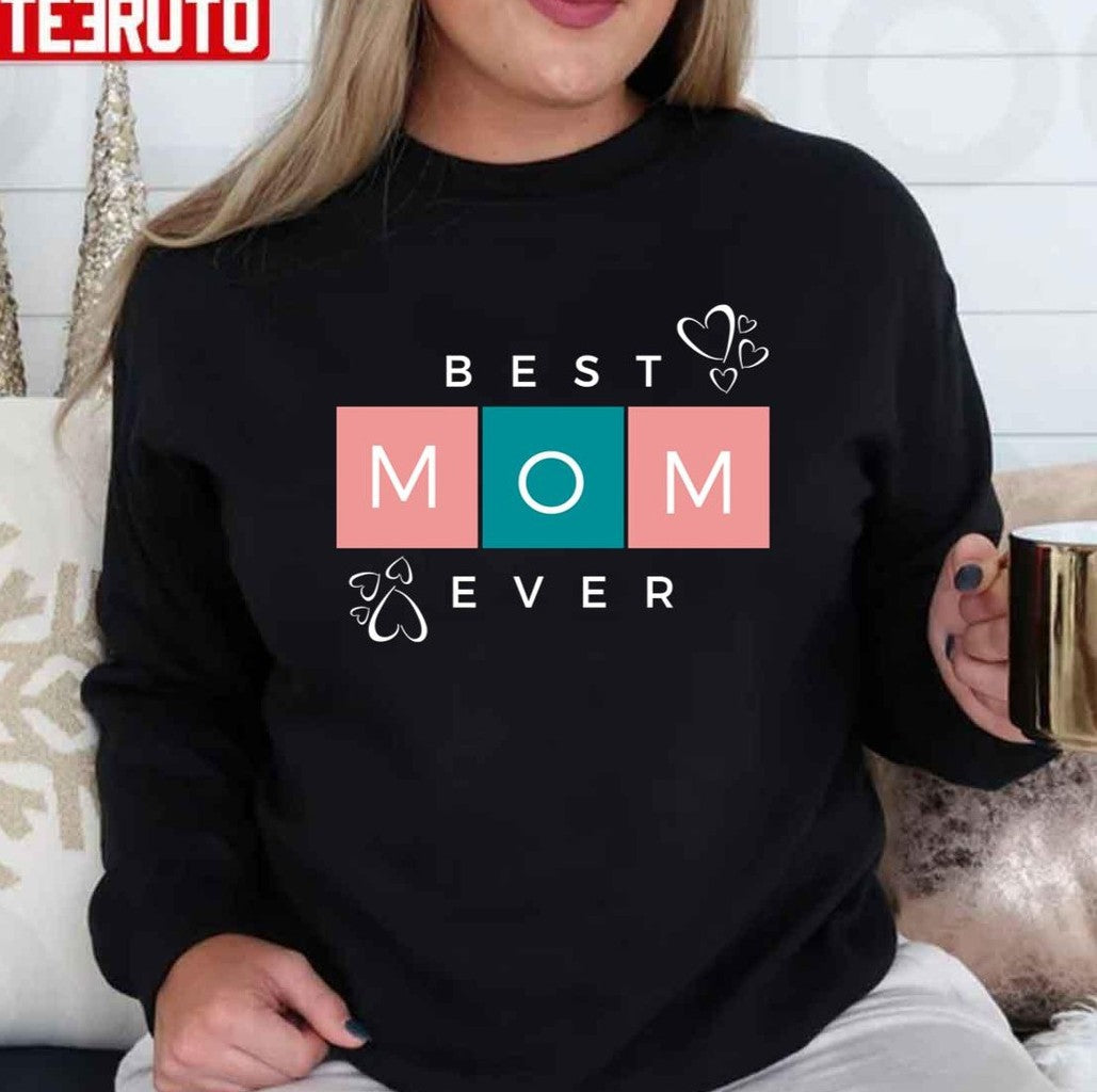 Mother's Day Special Best Mom Ever Unisex Sweatshirt - T-Shirt, Sweatshirt, Hoodie