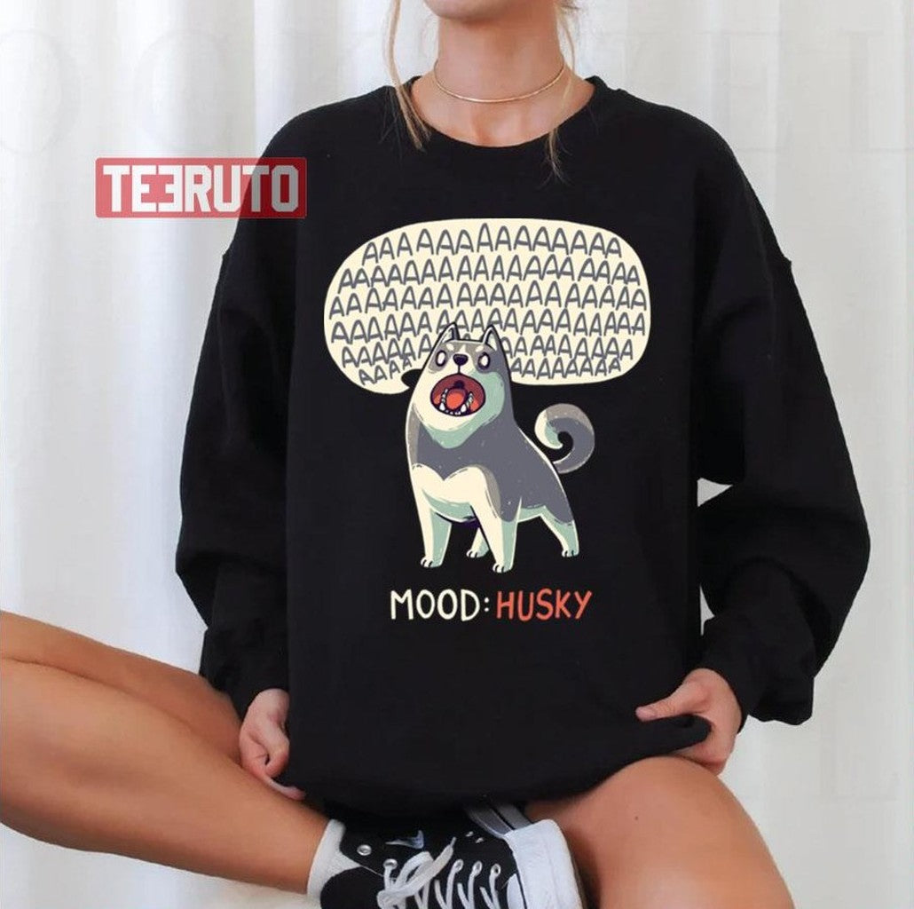 Mood Husky Funny Dog Howling Siberian Unisex Sweatshirt - T-Shirt, Sweatshirt, Hoodie