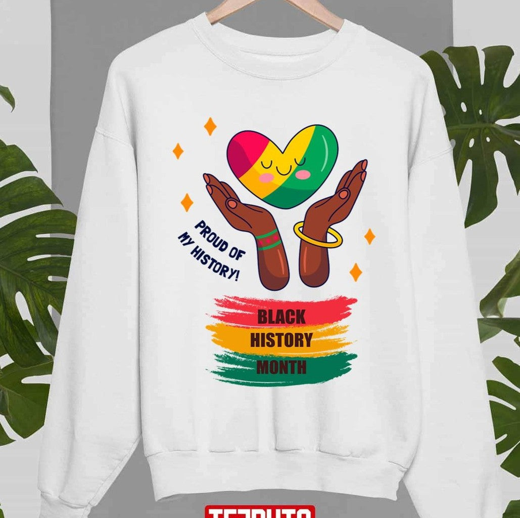 Proud Of My History Black History Month Afro Melanin Black Women Afro American Unisex Sweatshirt - T-Shirt, Sweatshirt, Hoodie