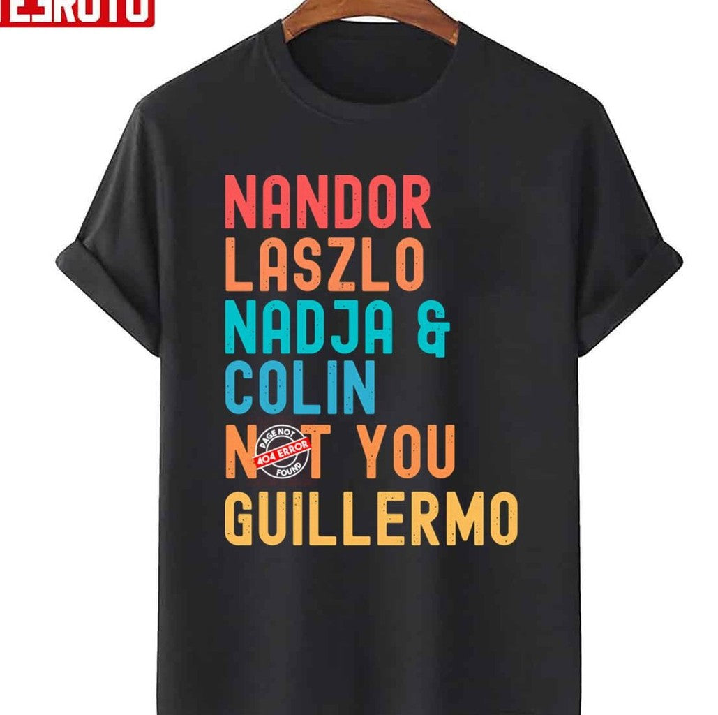 Nandor Laszlo Nadja And Colin Not You Guillermo We Do In The Shadows Unisex T-Shirt - T-Shirt, Sweatshirt, Hoodie