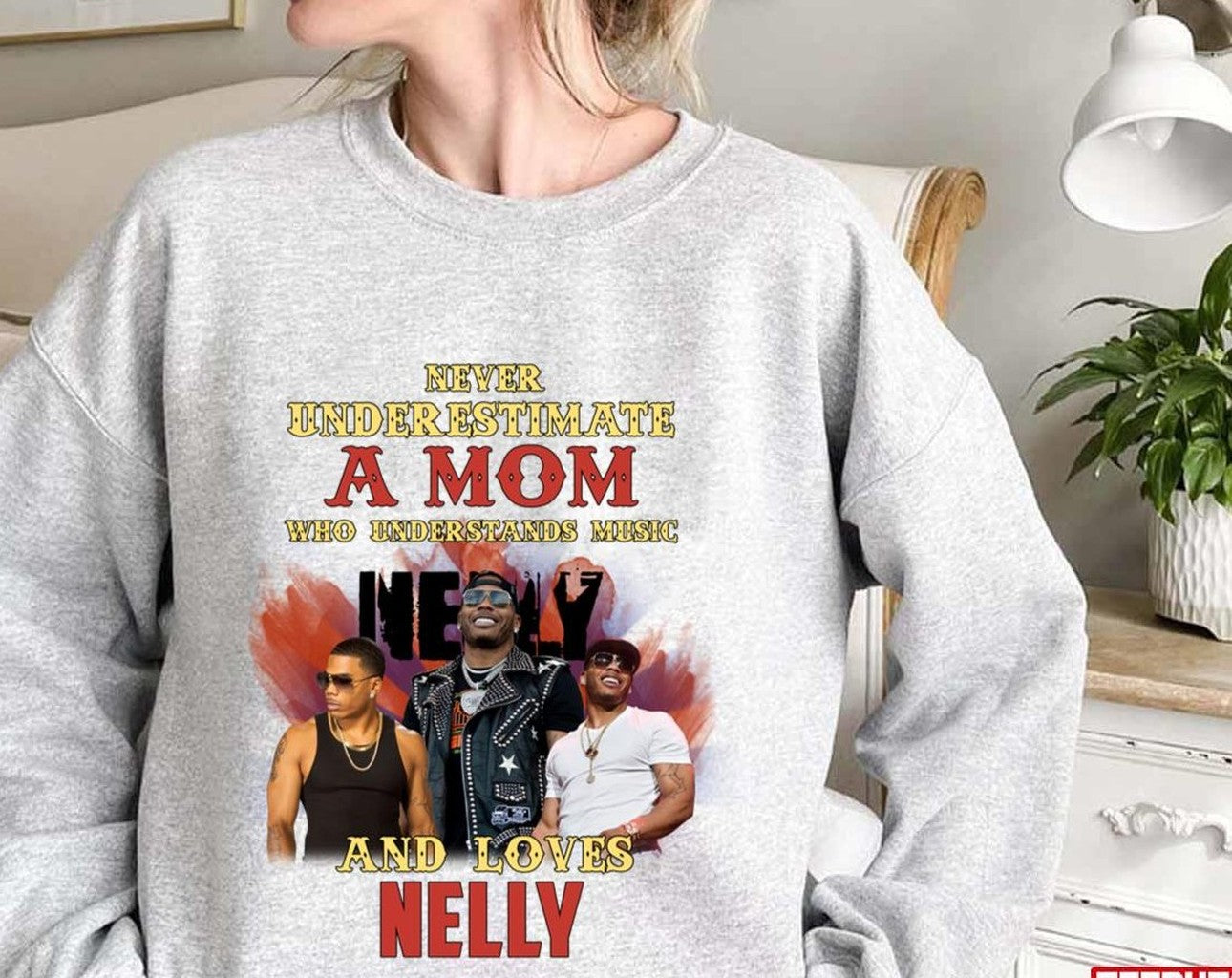 Never Underestimate A Mom Who Loves Nellly Unisex Sweatshirt - T-Shirt, Sweatshirt, Hoodie