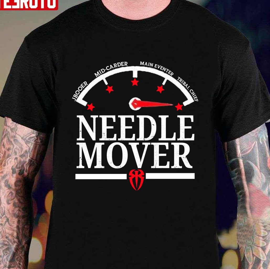 Roman Reigns The Needle Mover Unisex T-Shirt - T-Shirt, Sweatshirt, Hoodie