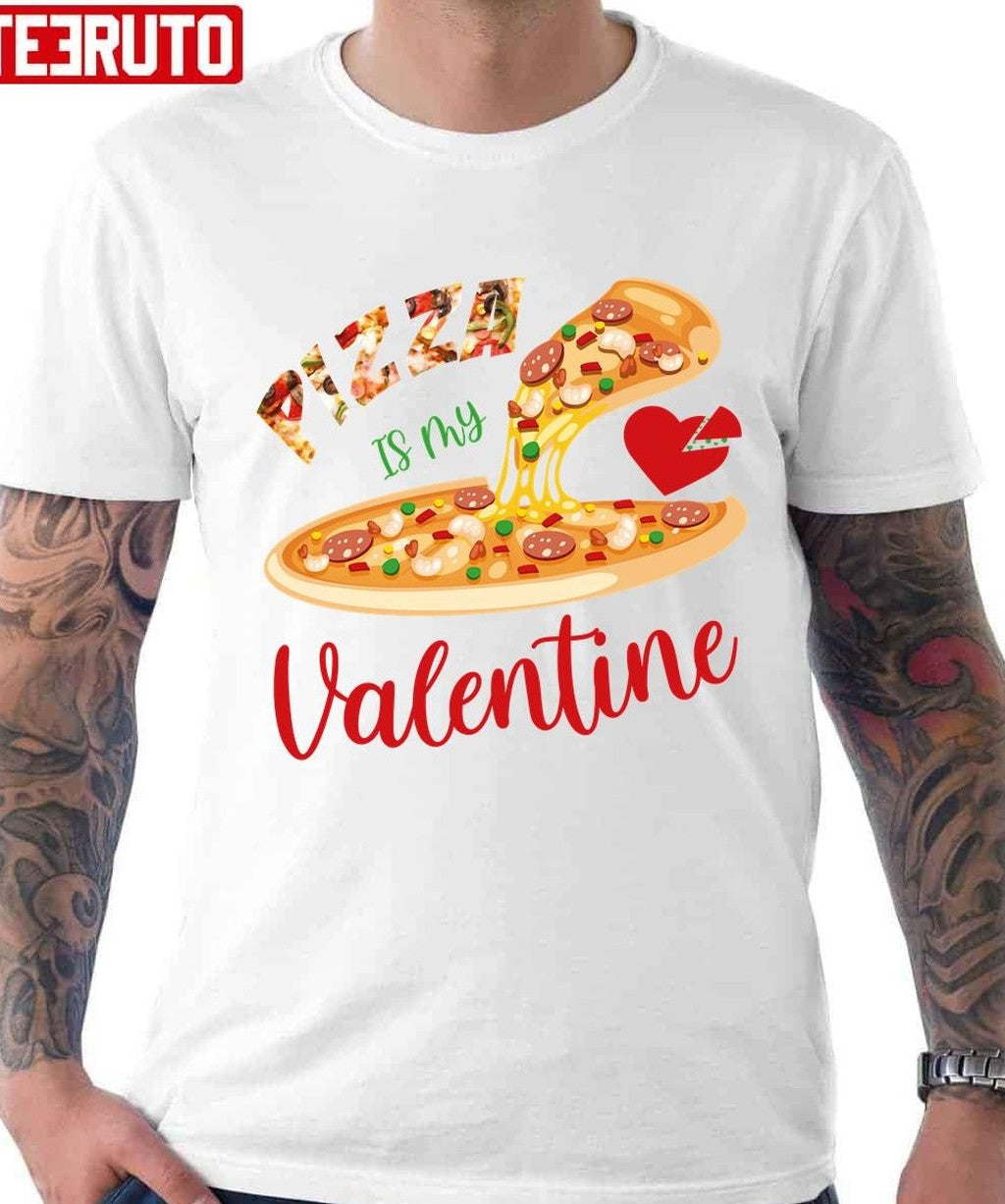 Pizza Is My Valentine Funny Unisex T-Shirt - T-Shirt, Sweatshirt, Hoodie
