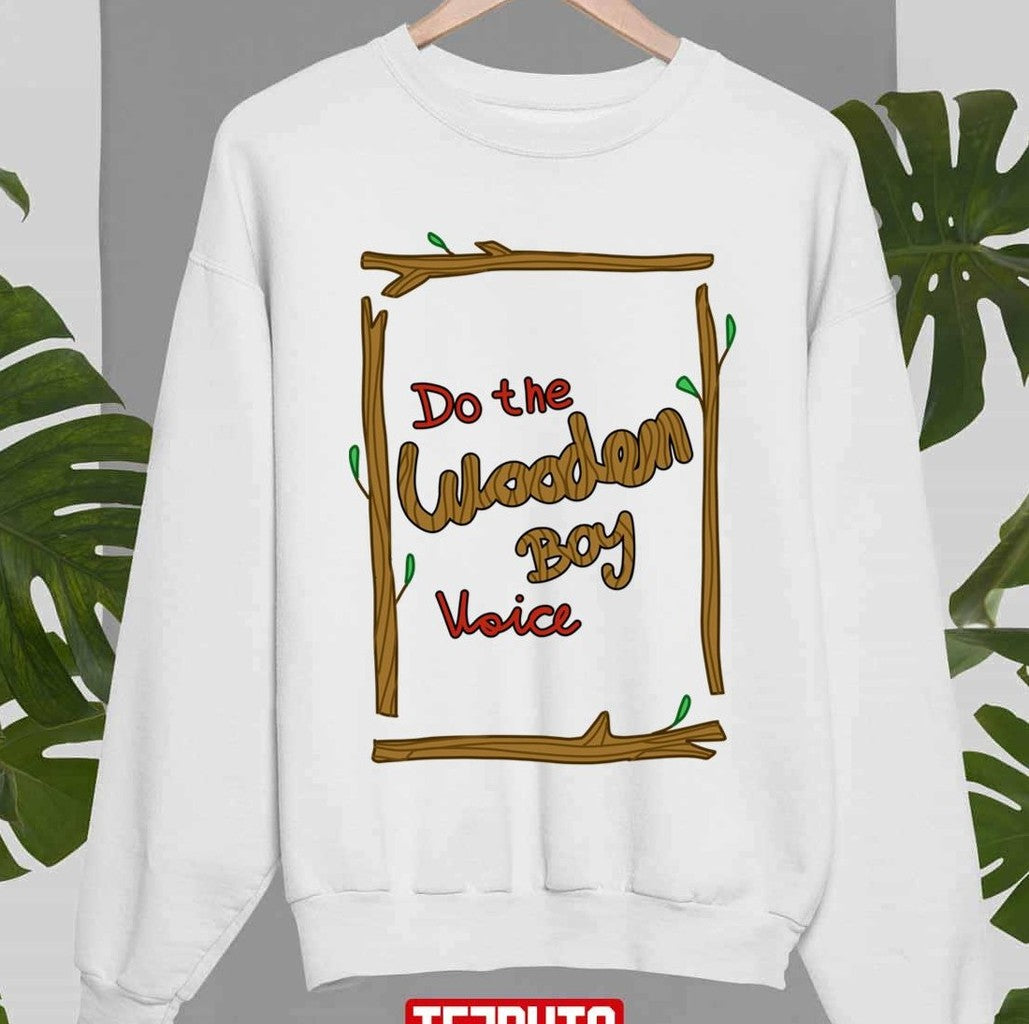 Our Flag Means Death Do The Wooden Boy Voice Quote Guillermo del Toro's Pinocchio Unisex Sweatshirt - T-Shirt, Sweatshirt, Hoodie