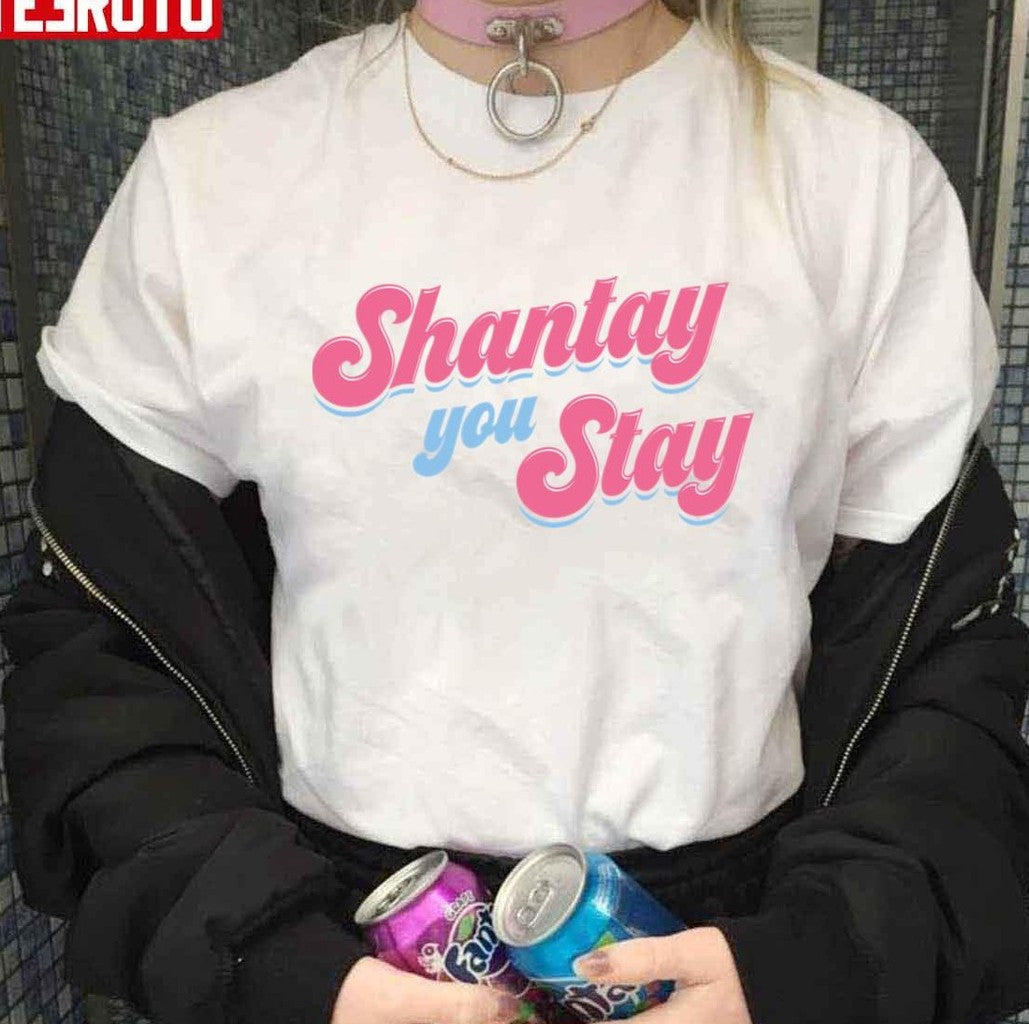 Shantay You Stay Rupaul's Drag Race Cute Design Unisex T-Shirt - T-Shirt, Sweatshirt, Hoodie