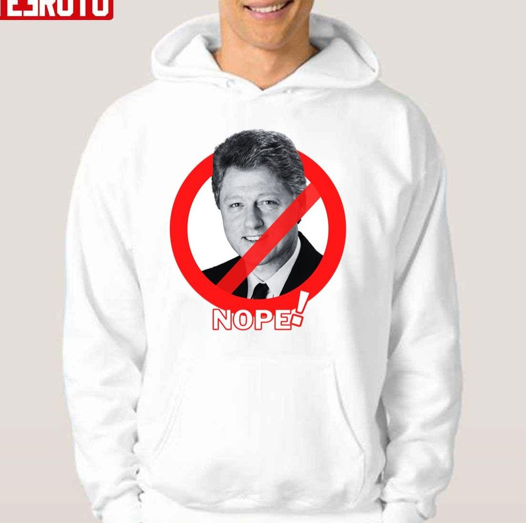 Anti Bill Clinton Nope Sticker Unisex Hoodie - T-Shirt, Sweatshirt, Hoodie