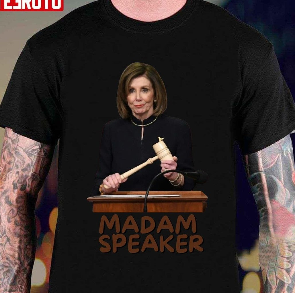 Nancy Pelosi Politics Madam Speaker Unisex T-Shirt - T-Shirt, Sweatshirt, Hoodie