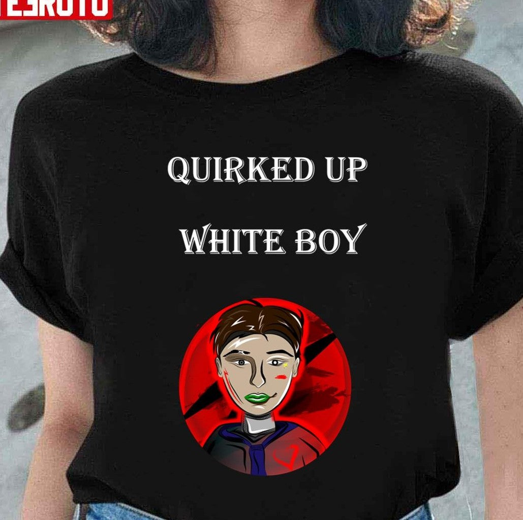 Quirked Up White Boy Unisex T-Shirt - T-Shirt, Sweatshirt, Hoodie