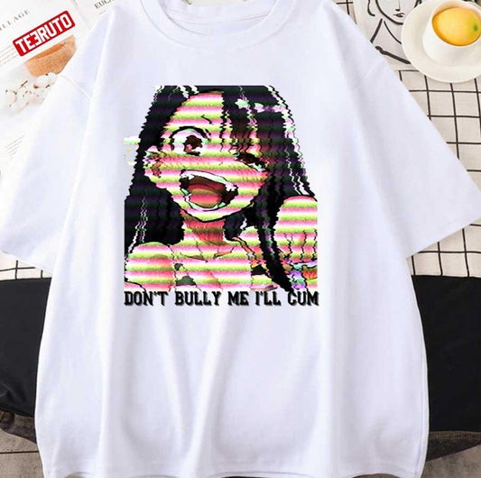 Anime Girl Don't Bully Me Unisex T-Shirt - T-Shirt, Sweatshirt, Hoodie