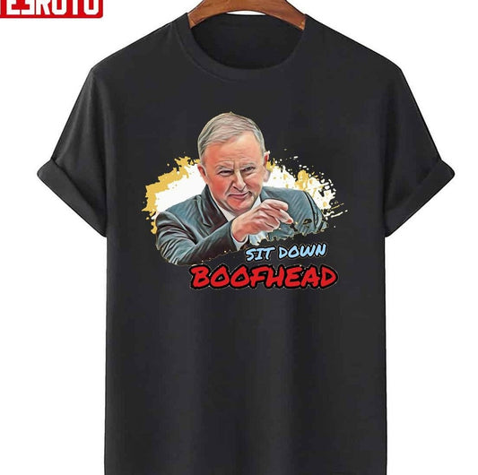 Anthony Albanese Sit Down Boofhead Unisex T-Shirt - T-Shirt, Sweatshirt, Hoodie