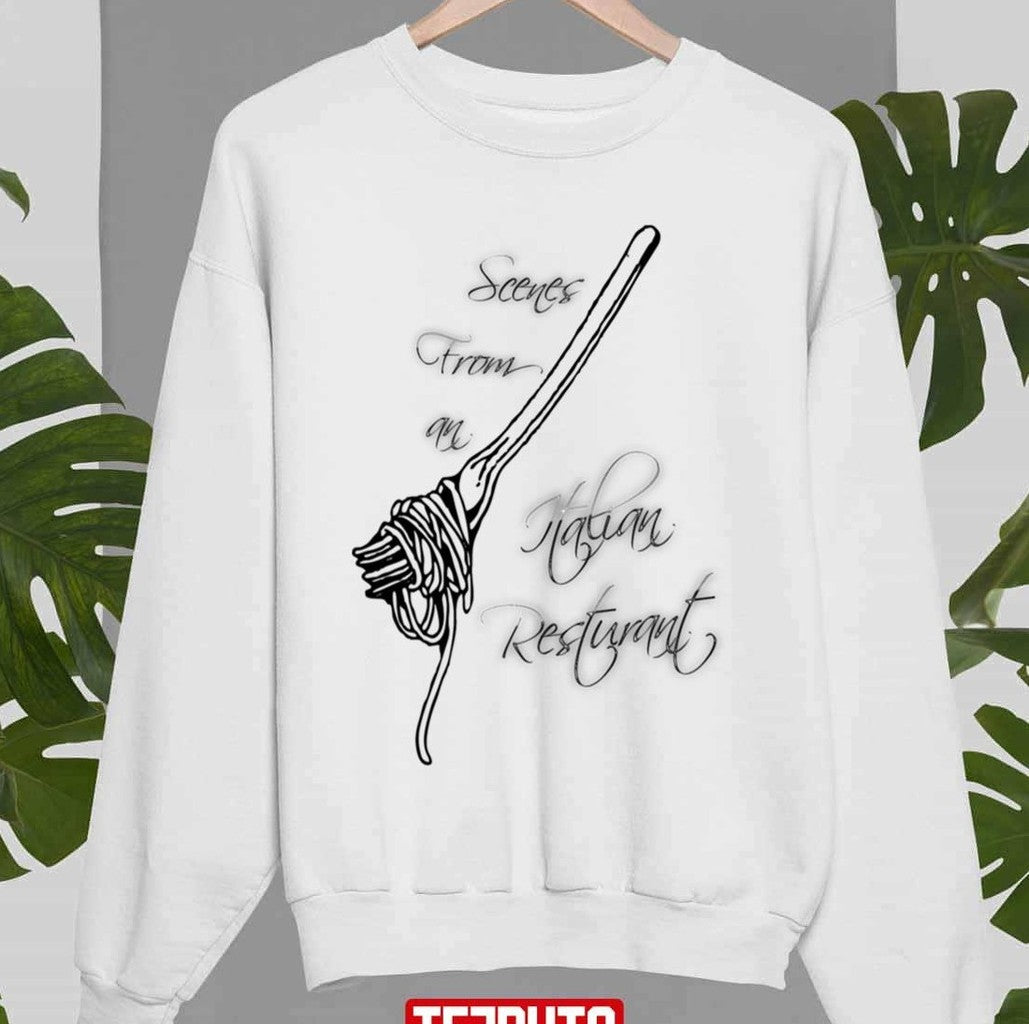 Scenes From An Italian Restaurant Billy Joel Unisex Sweatshirt - T-Shirt, Sweatshirt, Hoodie