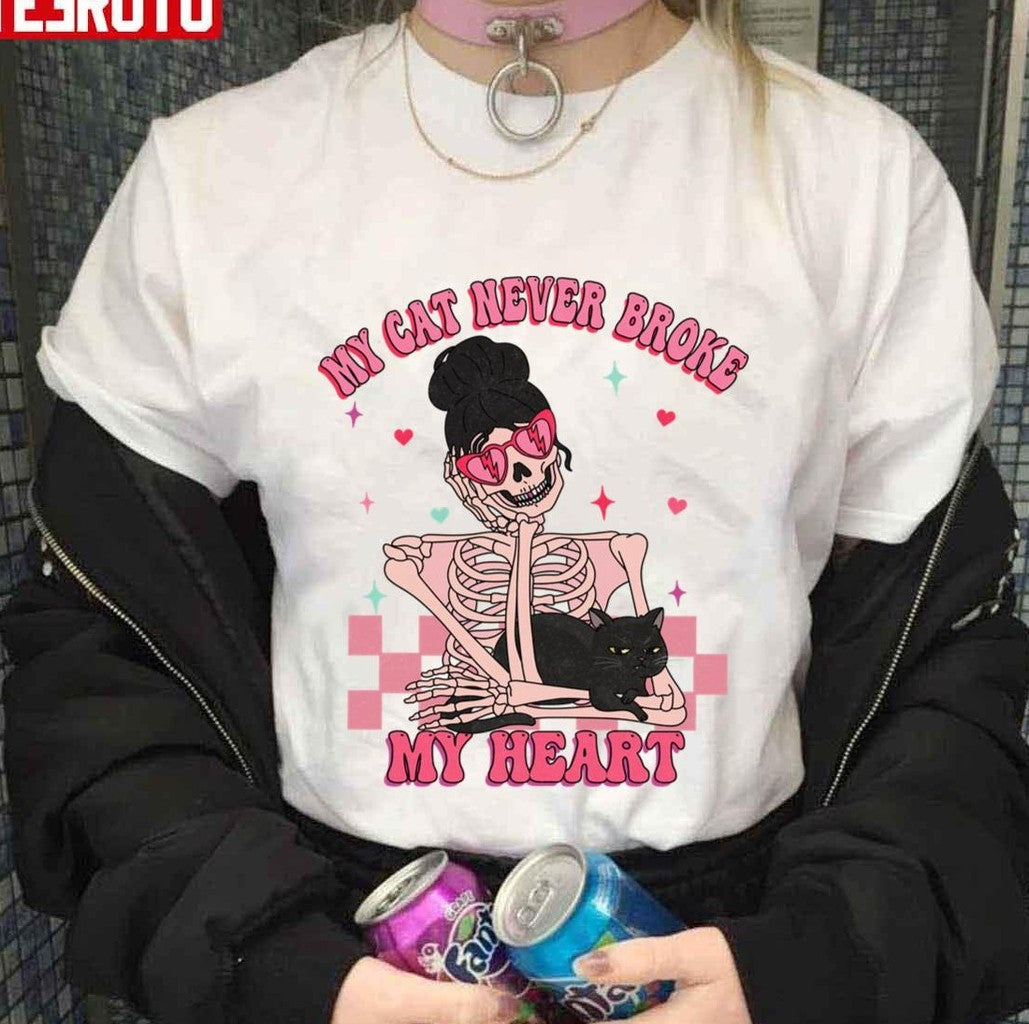 My Cat Is My Valentine Skeleton Valentines My Cat Never Broke My Heart Skeleton Valentine Unisex T-Shirt - T-Shirt, Sweatshirt, Hoodie