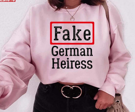 Anna Delvey Fake German Heiress Unisex Sweatshirt - T-Shirt, Sweatshirt, Hoodie